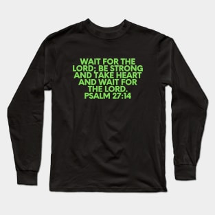 Bible Verse Psalm 27:14 Long Sleeve T-Shirt